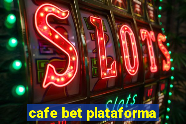 cafe bet plataforma